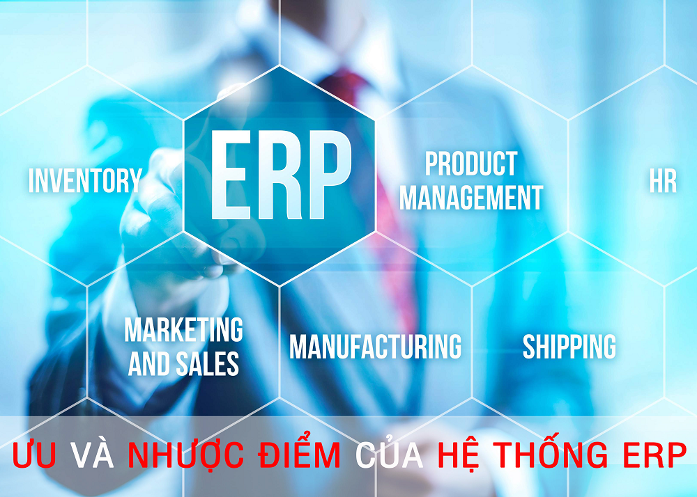 ưu và nhược điểm của hệ thống erp