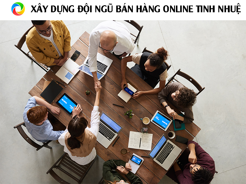 Xây dựng đội ngũ bán hàng online tinh nhuệ