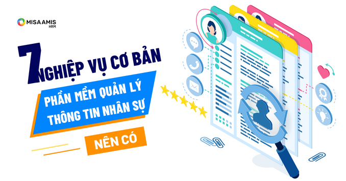 7 nghiệp vụ cơ bản phần mềm quản lý thông tin nhân sự nên có