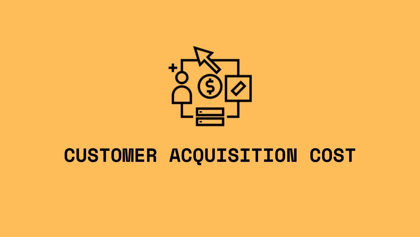 customer acquisition cost là gì