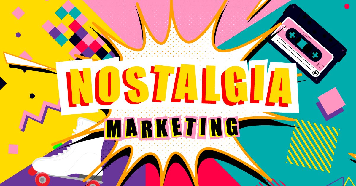 Nostalgia Marketing (Marketing từ những hoài niệm cũ)