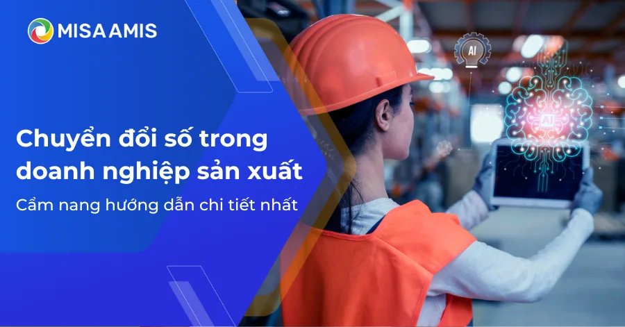 Chuyển đổi số trong sản xuất: Cẩm nang hướng dẫn chi tiết cho doanh nghiệp