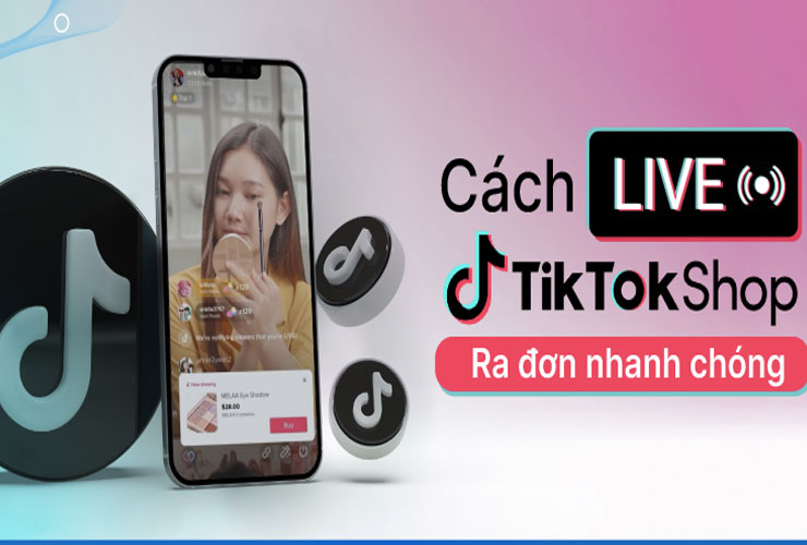 Cách live bán hàng trên TikTok mà bạn nên biết để thực hiện hiệu quả và thành công trên con đường kinh doanh.