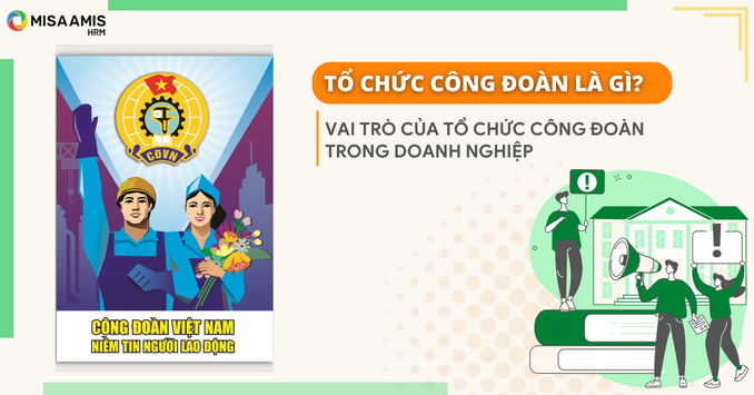 Công đoàn là gì? Vai trò của tổ chức công đoàn trong doanh nghiệp