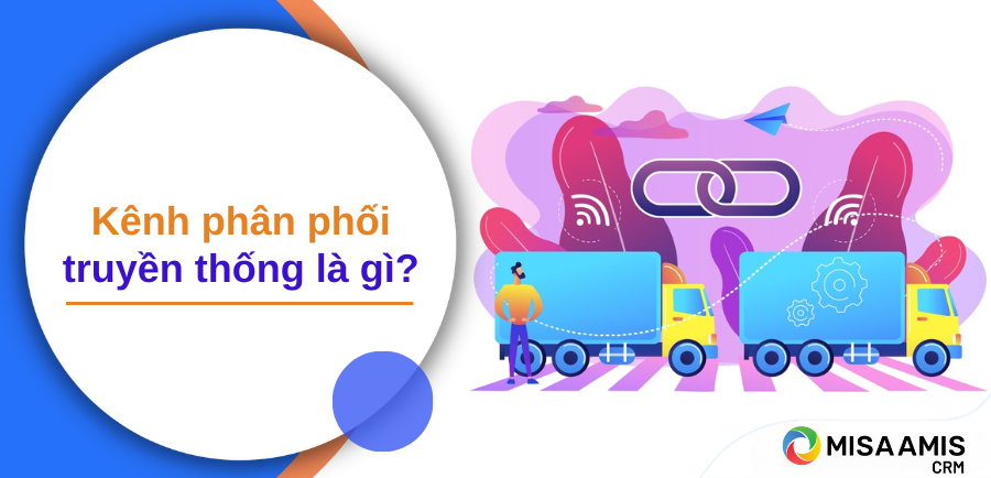 Kênh phân phối truyền thống là gì?