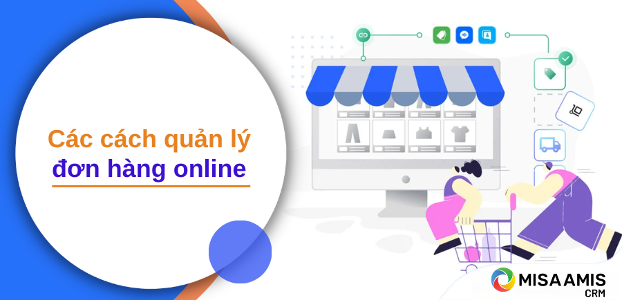 các cách quản lý đơn hàng online nhanh chóng, hiệu quả