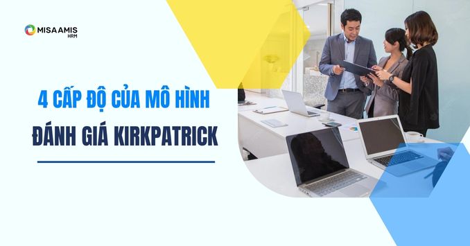 4 cấp độ mô hình đánh giá hiệu quả đào tạo Kirkpatrick