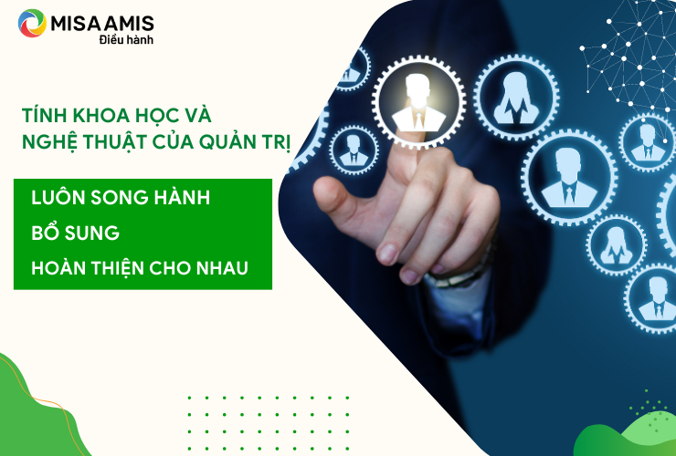 Tính khoa học và nghệ thuật của quản trị luôn song hành và bổ sung, hoàn thiện lẫn cho nhau