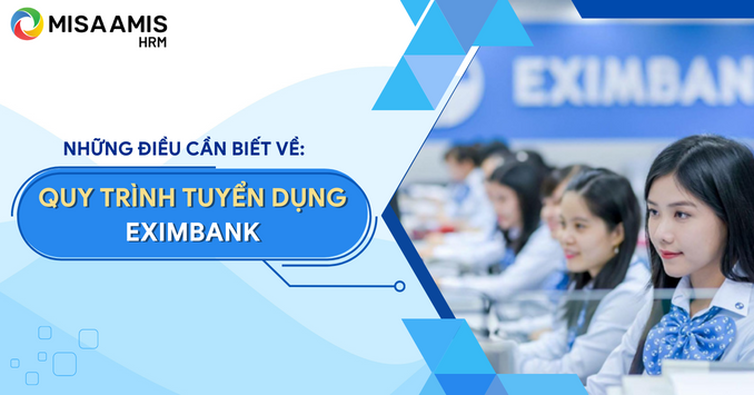 Quy trình tuyển dụng Eximbank có gì hấp dẫn người lao động?