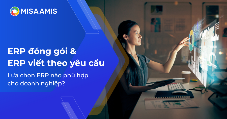 ERP đóng gói hay ERP viết theo yêu cầu