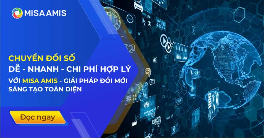 CHUYỂN ĐỔI SỐ DỄ - NHANH - CHI PHÍ HỢP LÝ VỚI MISA AMIS - GIẢI PHÁP ĐỔI MỚI SÁNG TẠO TOÀN DIỆN